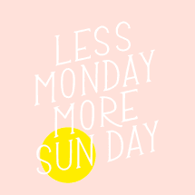 Less monday more sun day graphic with a sun behind the word "sun"